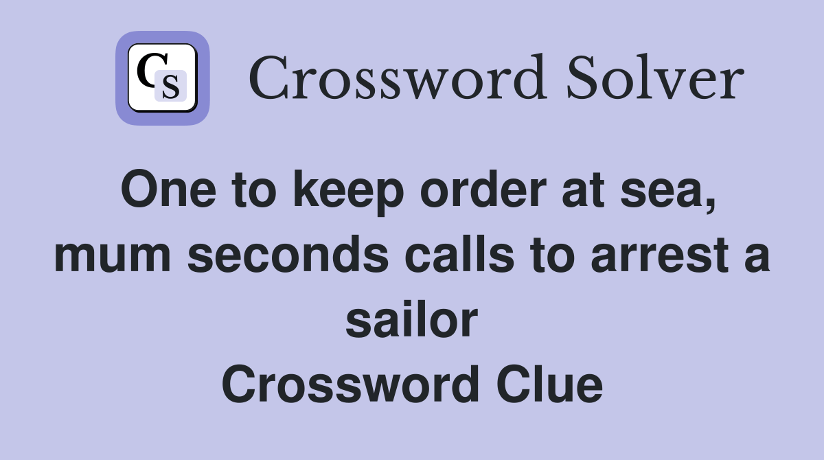 One to keep order at sea, mum seconds calls to arrest a sailor